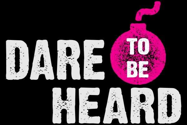 dare to be heard logo