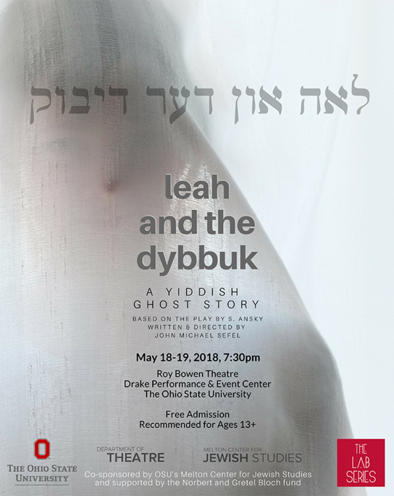 The Department of Theatre presents "Leah and the Dybbuk" by graduate student John Michael Sefel