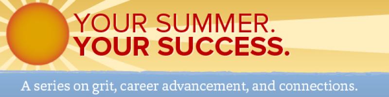Your Summer. Your Success. 