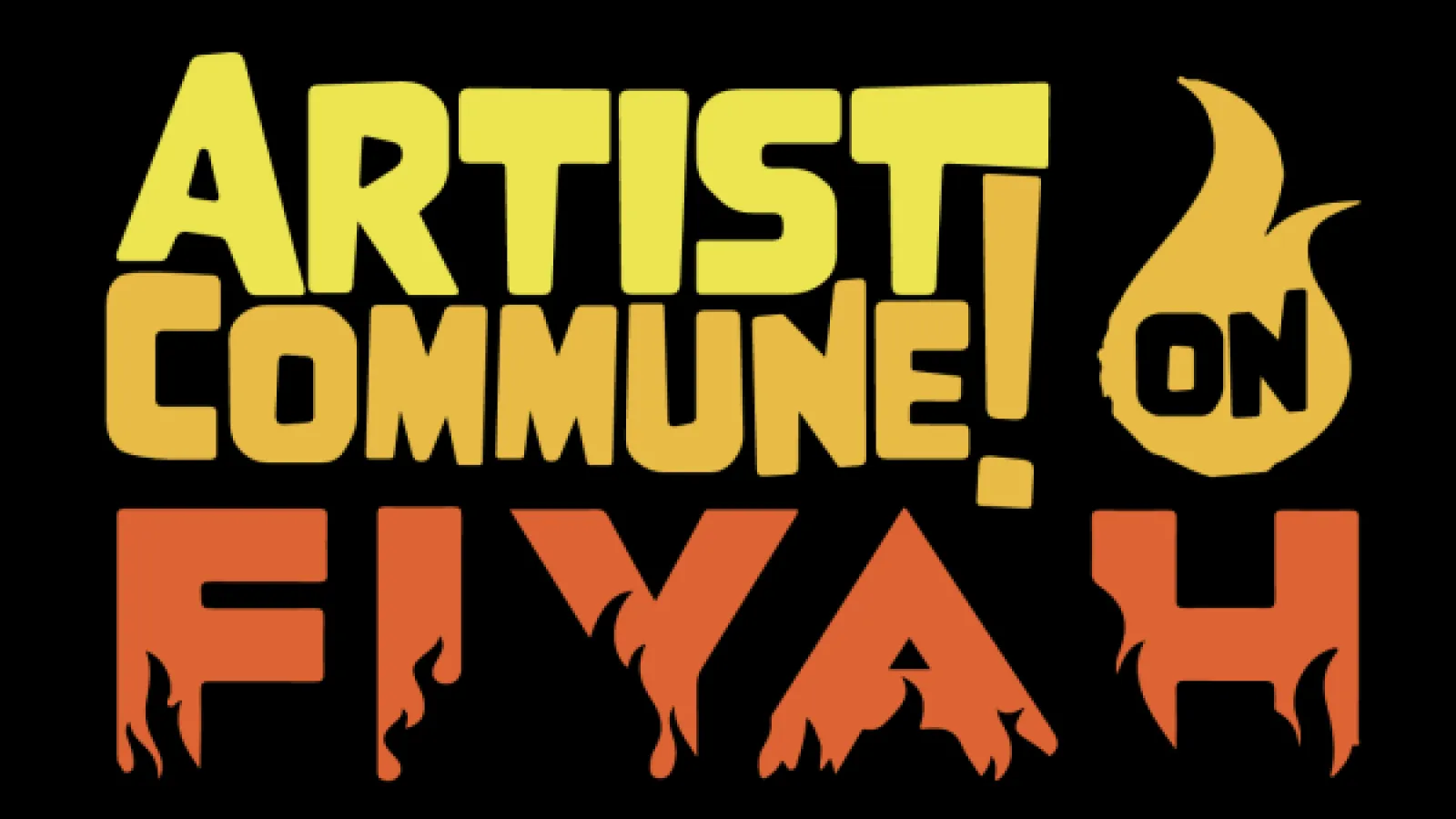 Artist Commune on Fiyah