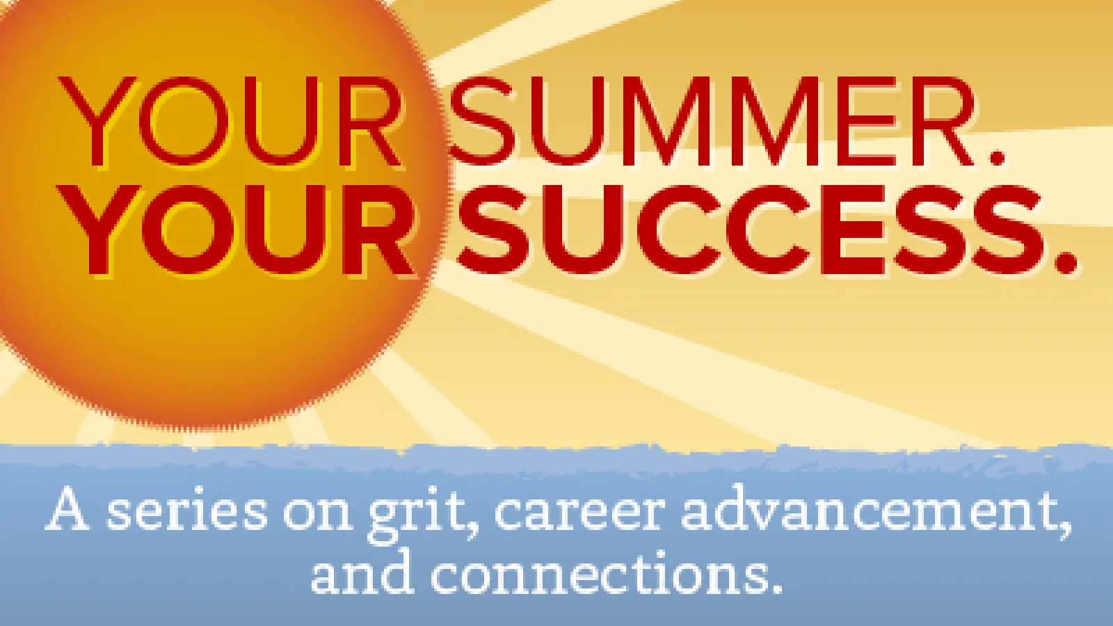 Your Summer. Your Success.