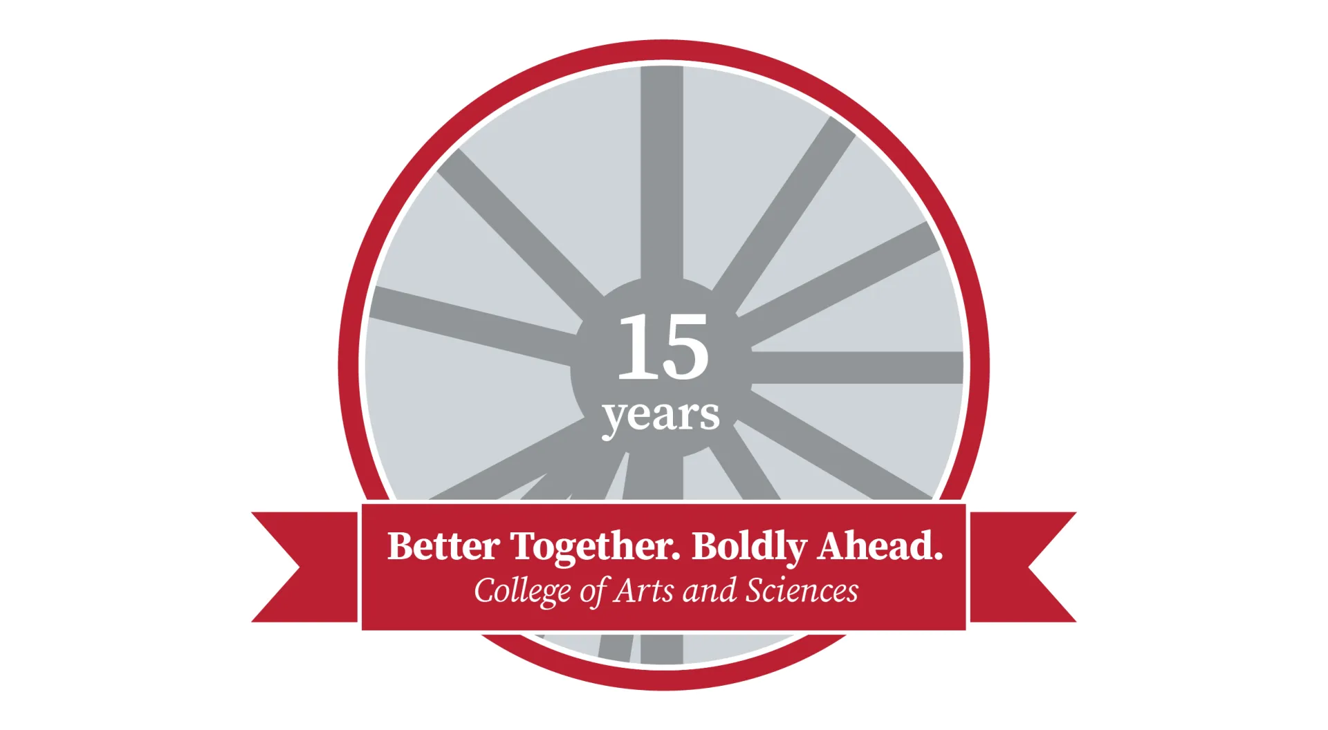 A graphic of the Oval pathways that reads "15 years. College of Arts and Sciences Better Together. Boldly Ahead"