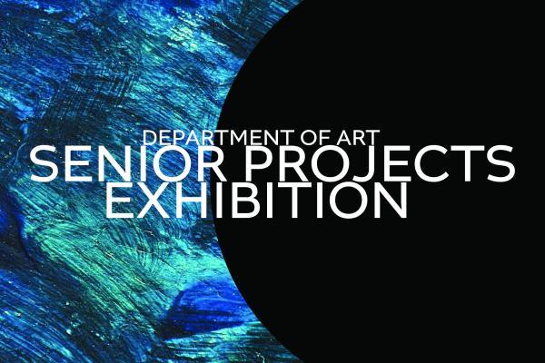 Department of Art Senior Projects Exhibition